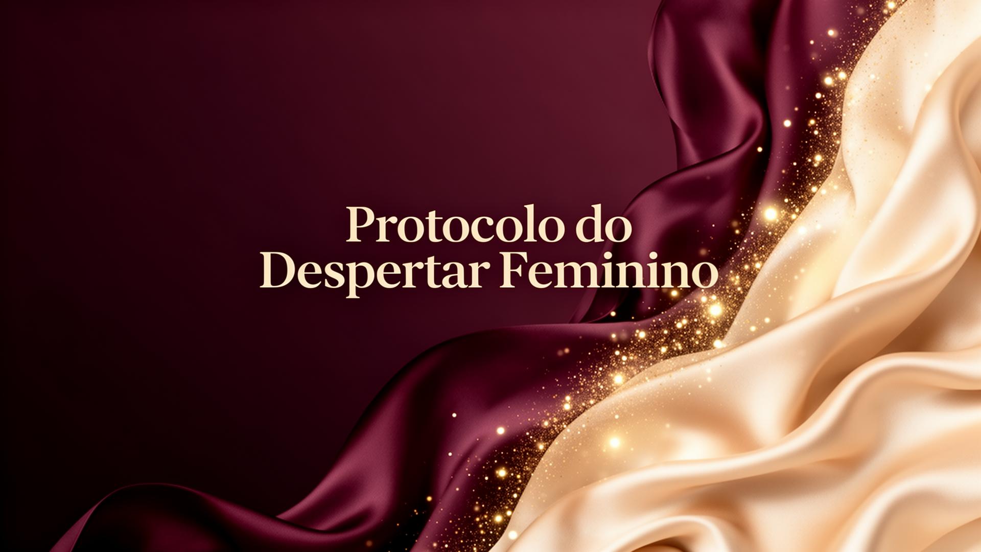 Protocolo do Despertar Feminino
